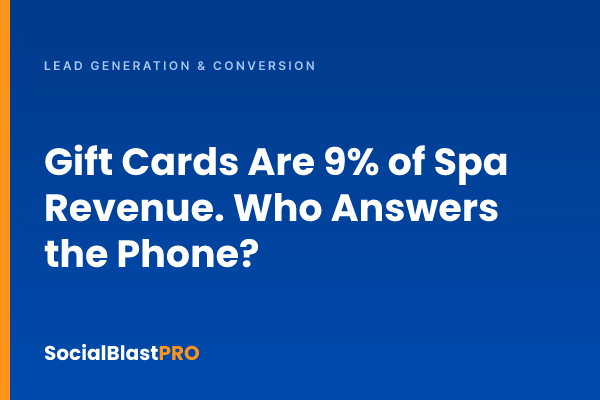 Gift Cards Are 9% of Spa Revenue. Who Answers the Phone?