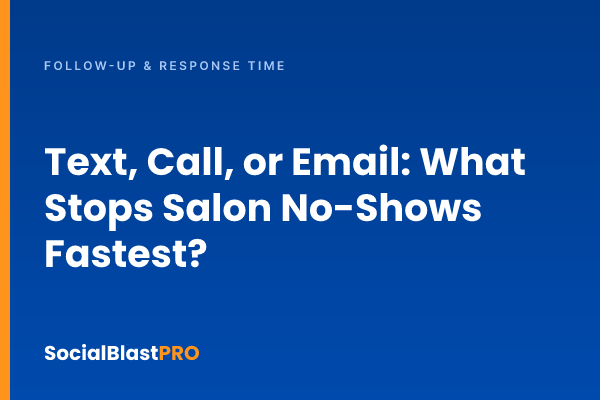 Text, Call, or Email: What Stops Salon No-Shows Fastest?